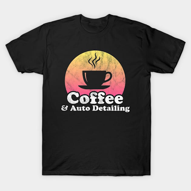 Coffee and Auto Detailing T-Shirt by JKFDesigns